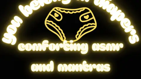 YOU BELONG IN DIAPERS COMFORTING ASMR MANTRAS