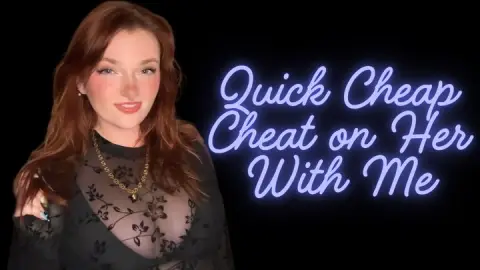 Quick Cheap Cheat on Her with Me - Homewreck Homewrecker Homewrecking Cheating Cheater Findom Manipulation Financial Domination Goddess Worship Loser Degradation Verbal Humiliation